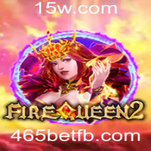 FireQueen2: Descubra a Aventura e Estratégia no Novo Jogo da 465bet